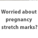 Worried about pregnancy stretch marks?





